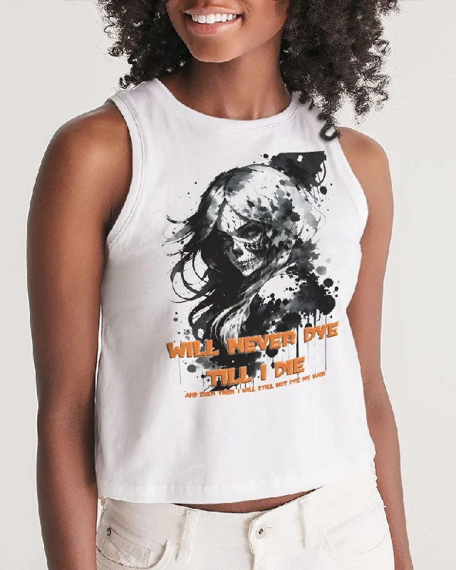 Women's Stylish Professional Apparel Will not dye till I die Women's Cropped Tank